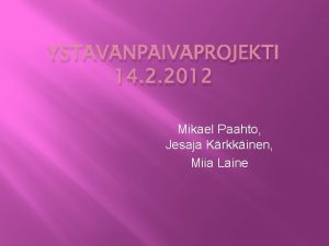 YSTVNPIVPROJEKTI 14 2 2012 Mikael Paahto Jesaja Krkkinen