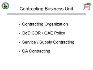 Contracting Business Unit Contracting Organization Do D COR
