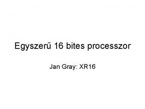 Egyszer 16 bites processzor Jan Gray XR 16