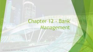 Chapter 12 Bank Management Money and Banking Michael
