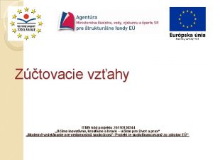 Ztovacie vzahy ITMS kd projektu 26110130344 Ume inovatvne