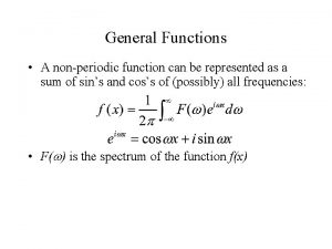 General Functions A nonperiodic function can be represented