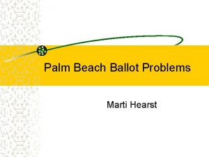 Palm Beach Ballot Problems Marti Hearst The Palm