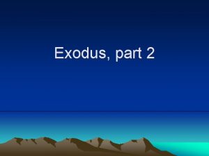Exodus part 2 The LORD said to Moses