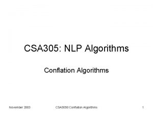 CSA 305 NLP Algorithms Conflation Algorithms November 2003