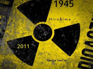 1945 Hiroima 2011 Matija Gerer KJE Japonska otoka