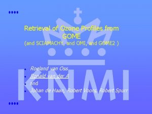 Retrieval of Ozone Profiles from GOME and SCIAMACHY