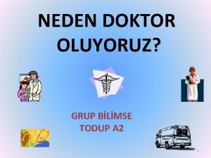 NEDEN DOKTOR OLUYORUZ GRUP BLMSE TODUP A 2