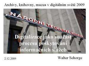 Archivy knihovny muzea v digitlnm svt 2009 Digitalizace