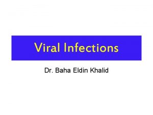 Viral Infections Dr Baha Eldin Khalid Lesson Outcomes