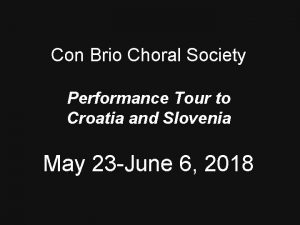 Con Brio Choral Society Performance Tour to Croatia