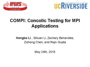 COMPI Concolic Testing for MPI Applications Hongbo Li