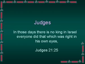 Judges In those days there is no king