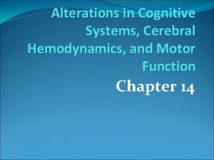 Alterations in Cognitive Systems Cerebral Hemodynamics and Motor