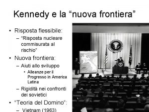 Kennedy e la nuova frontiera Risposta flessibile Risposta