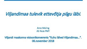 Viljandimaa tulevik ettevtja pilgu lbi Arvo Maling AS