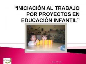 INICIACIN AL TRABAJO POR PROYECTOS EN EDUCACIN INFANTIL