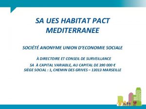 SA UES HABITAT PACT MEDITERRANEE SOCIT ANONYME UNION