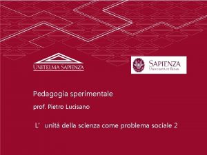 Pedagogia sperimentale prof Pietro Lucisano Lunit della scienza