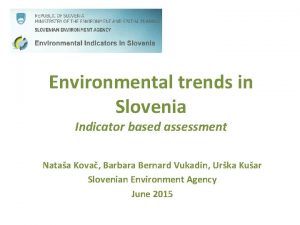 Environmental trends in Slovenia Indicator based assessment Nataa