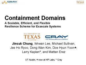 Containment Domains A Scalable Efficient and Flexible Resilience