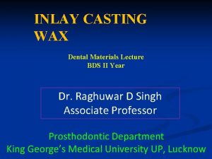 INLAY CASTING WAX Dental Materials Lecture BDS II