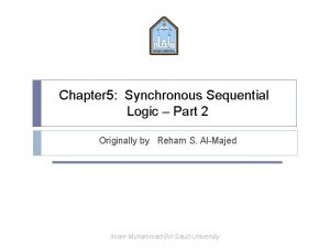 Chapter 5 Synchronous Sequential Logic Part 2 Originally