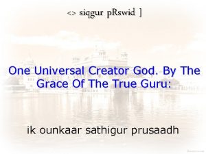 siqgur p Rswid One Universal Creator God By