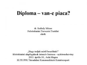 Diploma vane piaca dr Szkely Mzes Felsoktatsi Tervezsi