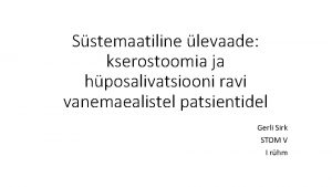 Sstemaatiline levaade kserostoomia ja hposalivatsiooni ravi vanemaealistel patsientidel