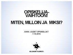 OPISKELIJAVAIHTOON MITEN MILLOIN JA MIKSI AAKK UUDET OPISKELIJAT