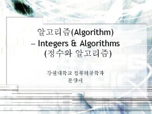 Integers and Algorithms The Integers and Division Integers