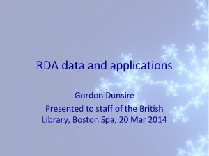 RDA data and applications Gordon Dunsire Presented to