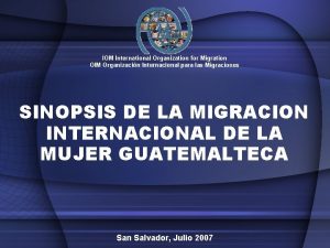 IOM International Organization for Migration OIM Organizacin Internacional