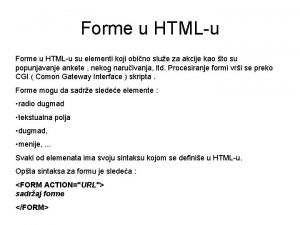 Forme u HTMLu su elementi koji obino slue