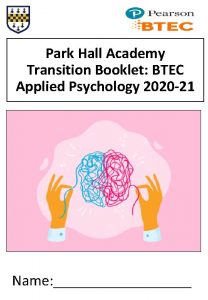 Park Hall Academy Transition Booklet BTEC Applied Psychology