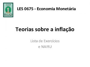 LES 0675 Economia Monetria Teorias sobre a inflao