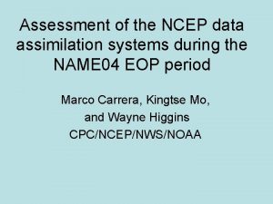 Assessment of the NCEP data assimilation systems during