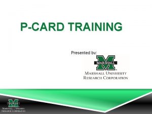 PCARD TRAINING Presented by v General Overview v
