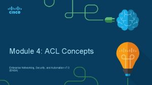 Module 4 ACL Concepts Enterprise Networking Security and