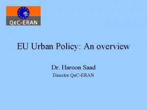 EU Urban Policy An overview Dr Haroon Saad