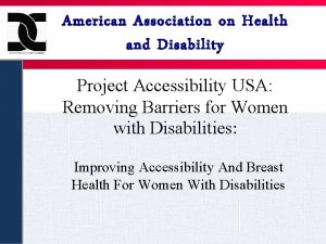 American Association on Health and Disability Project Accessibility