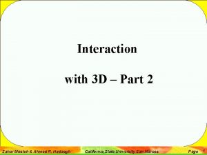 Interaction with 3 D Part 2 Sahar Mosleh