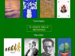 Tommaso IL GIOCO DELLA METAFORA Marcello La metafora