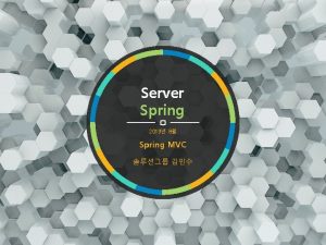 Server Spring 2019 8 Spring MVC Contents 1