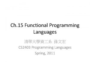 Ch 15 Functional Programming Languages CS 2403 Programming