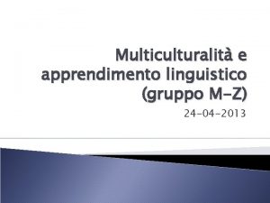 Multiculturalit e apprendimento linguistico gruppo MZ 24 04