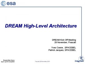 DREAM HighLevel Architecture DREAM Kick Off Meeting 28