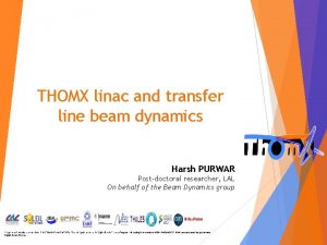 THOMX linac and transfer line beam dynamics Harsh