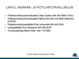 LAATU ASIAKAS JA POTILASTURVALLISUUS Potilasturvallisuuskoordinaattori Seija Suokas 044